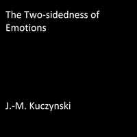 The Two-sidedness of Emotions Audiobook by J.-M. Kuczynski