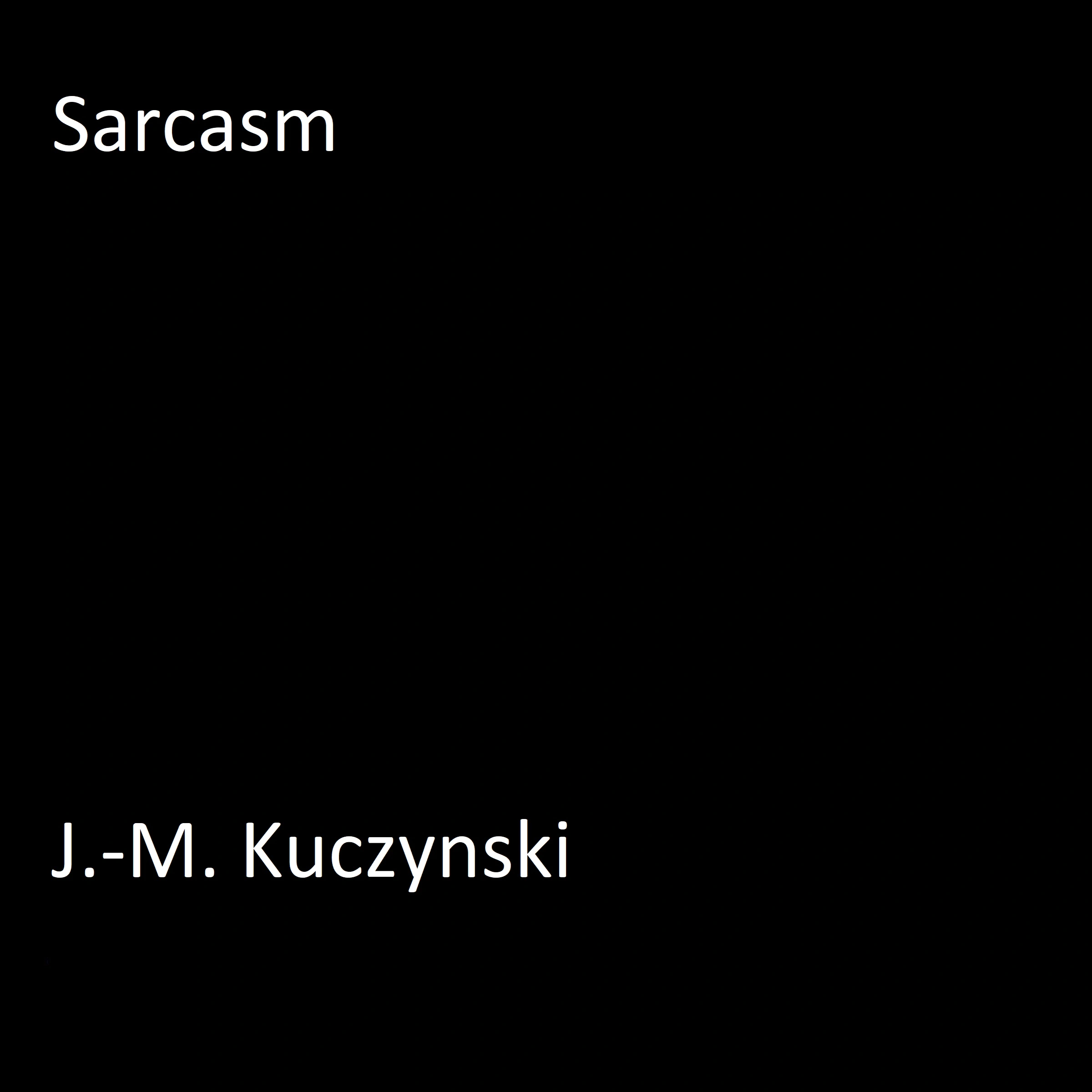 Sarcasm Audiobook by J.-M. Kuczynski