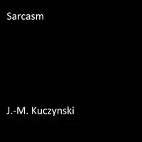 Sarcasm Audiobook by J.-M. Kuczynski