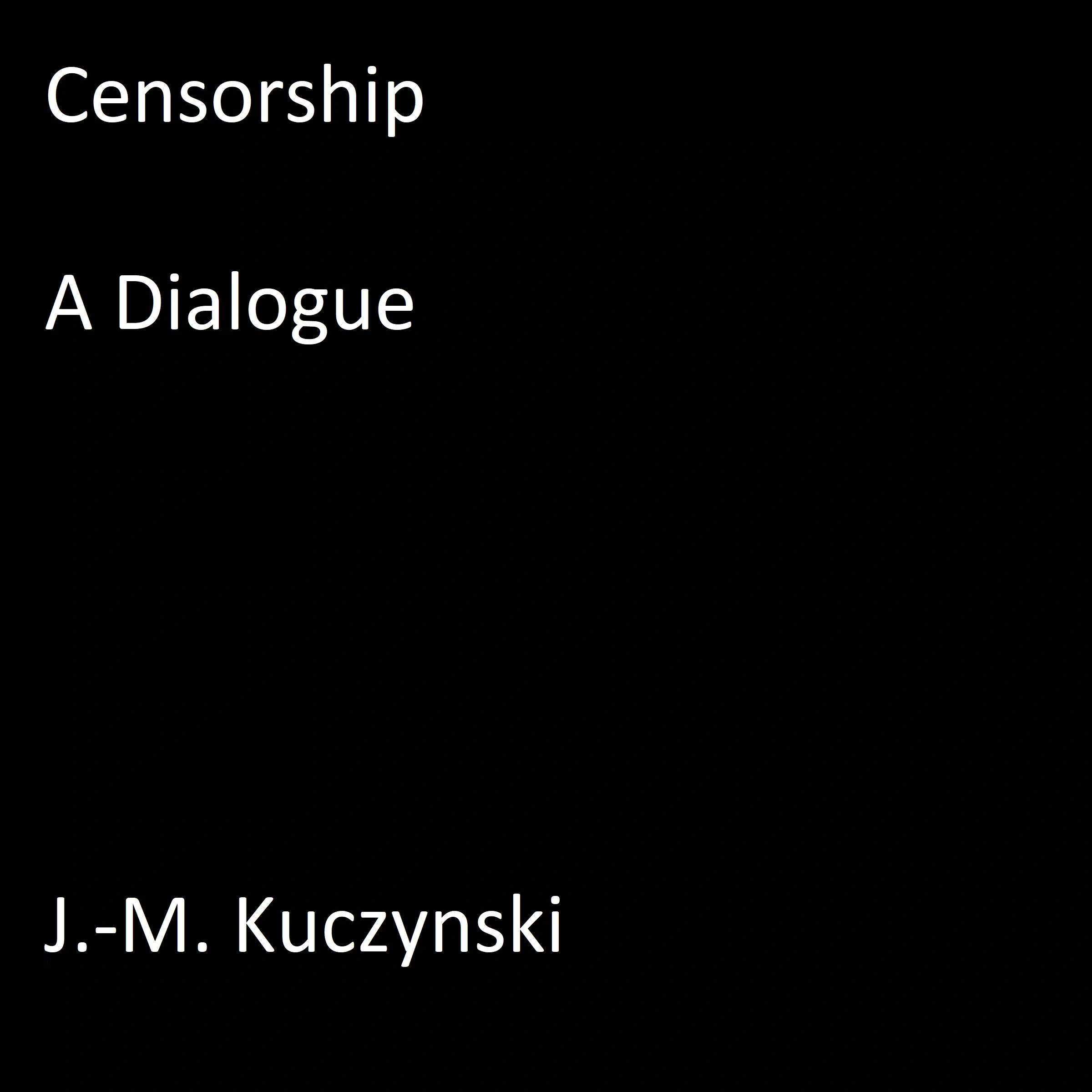 Censorship : A Dialogue Audiobook by J.-M. Kuczynski