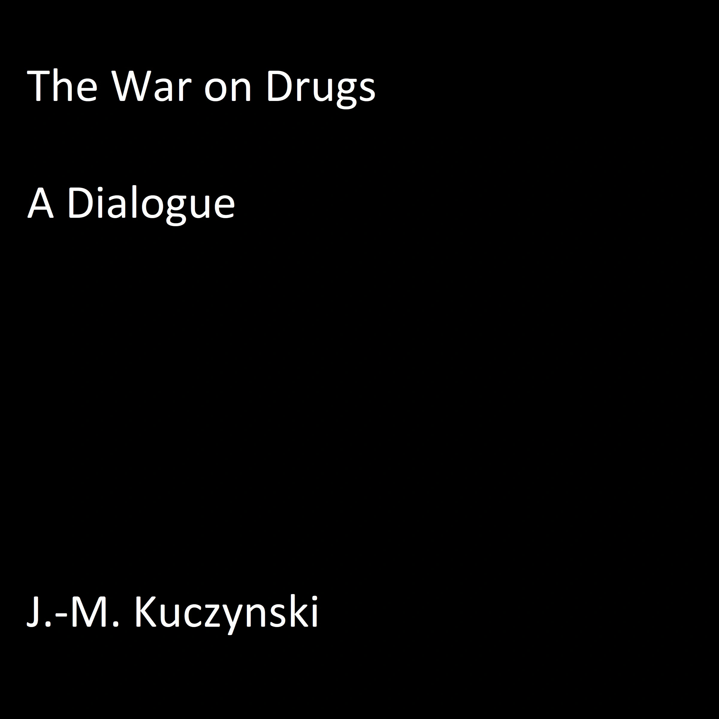 The War on Drugs Audiobook by J.-M. Kuczynski