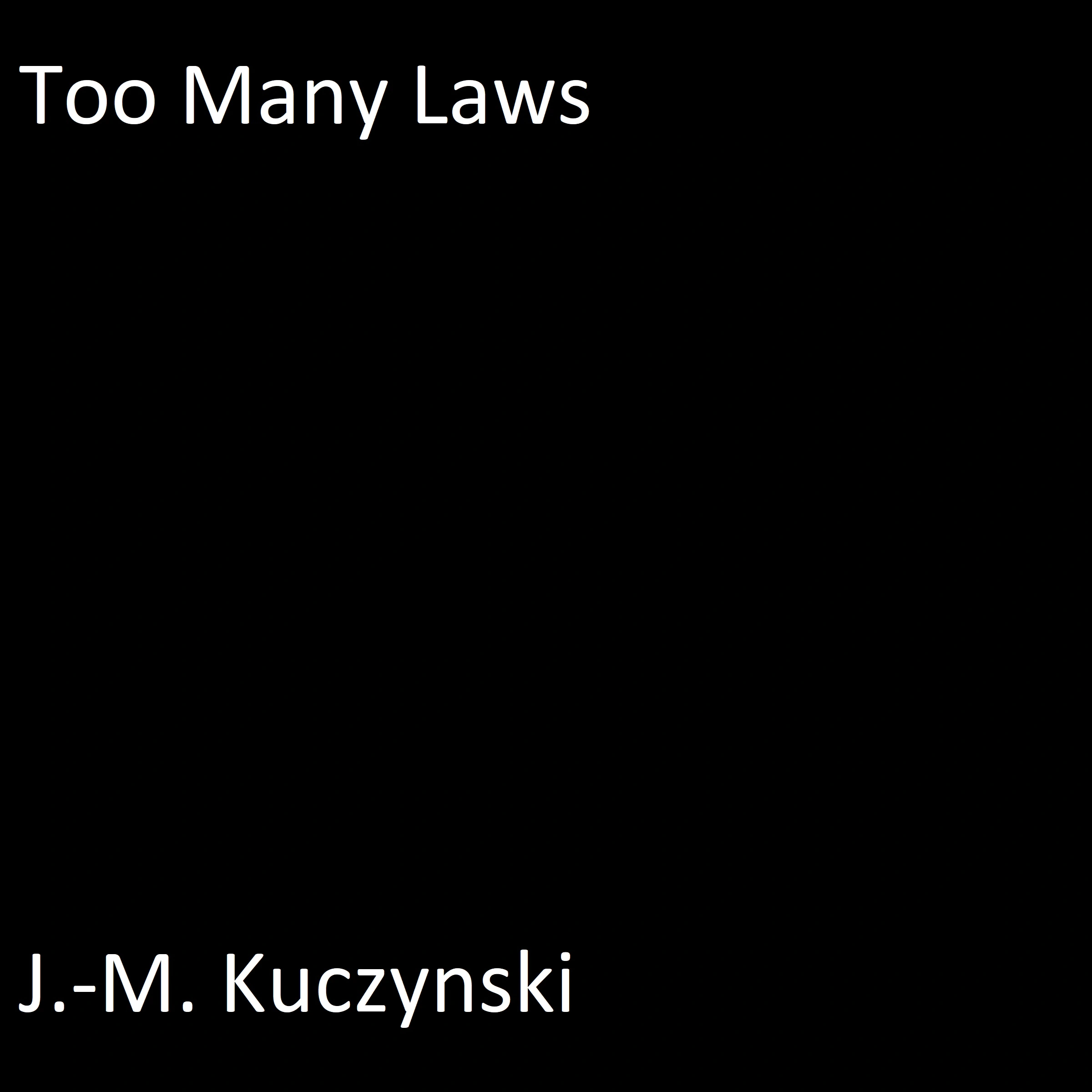 Too Many Laws Audiobook by J.-M. Kuczynski