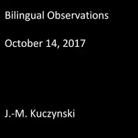 Bilingual Observations : October 14, 2017 Audiobook by J.-M. Kuczynski