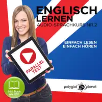 Englisch Lernen - Einfach Lesen - Einfach Hören [German Edition]: Paralleltext Audio-Sprachkurs Nr. 2 - Der Englisch Easy Reader - Easy Audio Sprachkurs Audiobook by Polyglot Planet