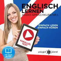 Englisch Lernen - Einfach Lesen - Einfach Hören [German Edition]: Paralleltext Audio-Sprachkurs Nr. 1 - Der Englisch Easy Reader - Easy Audio Sprachkurs Audiobook by Polyglot Planet