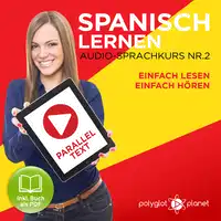 Spanisch Lernen - Einfach Lesen - Einfach Hören - Paralleltext Audio-Sprachkurs Nr. 2 - Der Spanisch Easy Reader - Easy Audio Sprachkurs Audiobook by Polyglot Planet