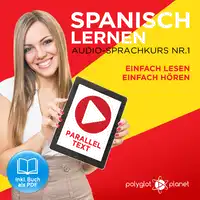 Spanisch Lernen - Einfach Lesen - Einfach Hören - Paralleltext Audio-Sprachkurs Nr. 1 - Der Spanisch Easy Reader - Easy Audio Sprachkurs Audiobook by Polyglot Planet