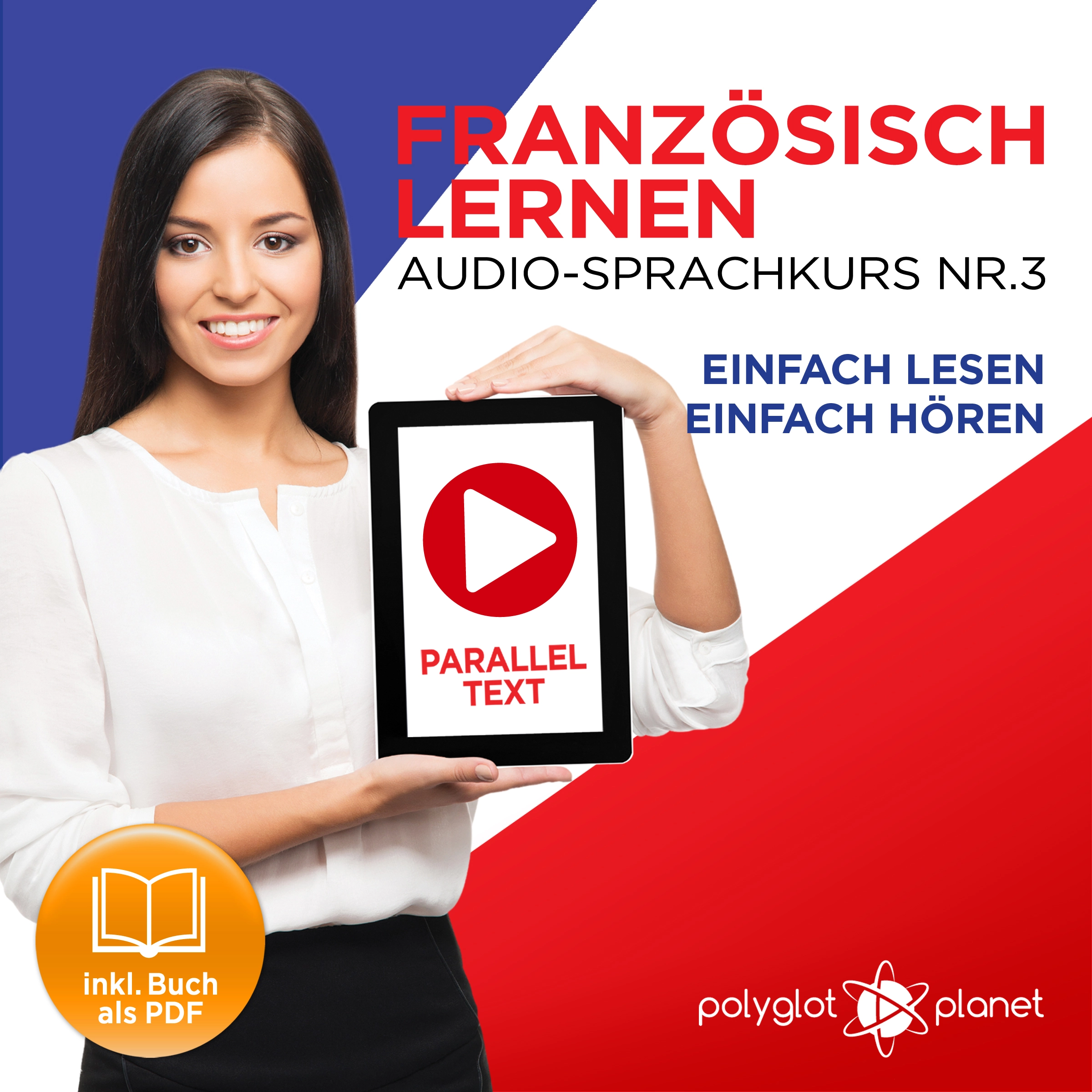 Französisch Lernen - Einfach Lesen - Einfach Hören: Paralleltext Audio-Sprachkurs Nr. 3 - Der Französisch Easy Reader - Easy Audio Sprachkurs by Polyglot Planet Audiobook