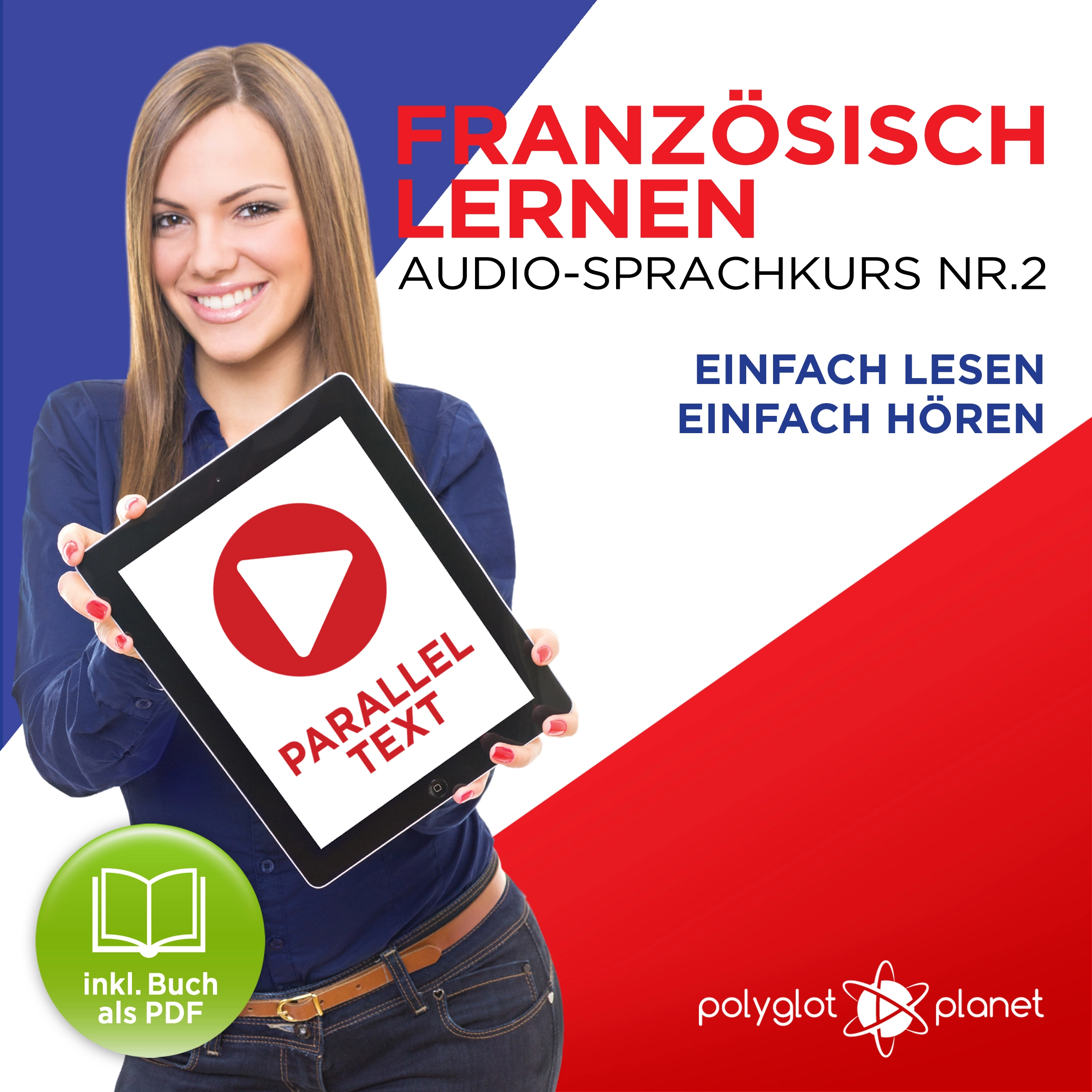 Französisch Lernen - Einfach Lesen - Einfach Hören - Paralleltext Audio-Sprachkurs Nr. 2 - Der Französisch Easy Reader - Easy Audio Sprachkurs by Polyglot Planet