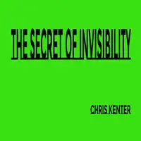 The Secret of Invisibility Audiobook by Chris Kenter