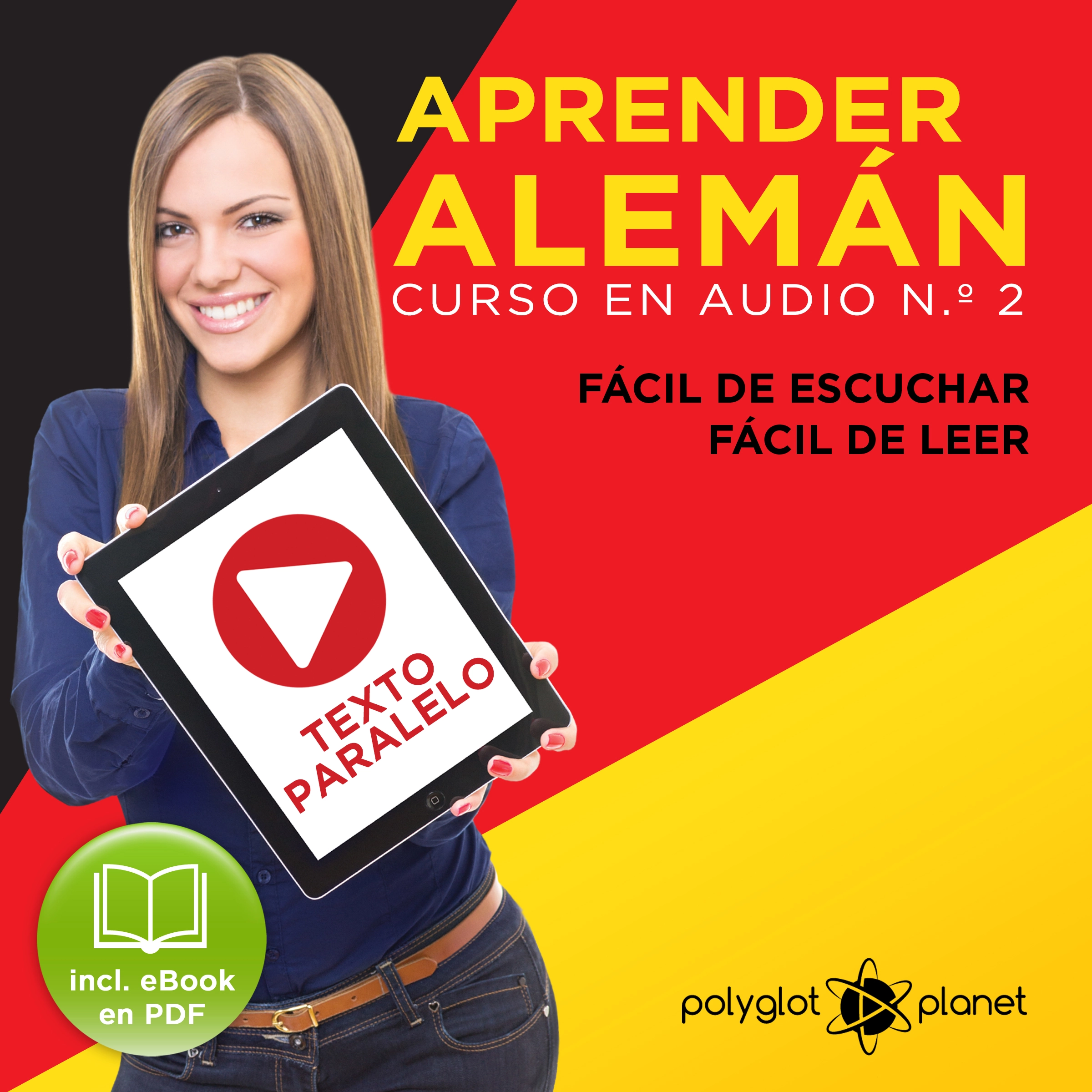 Aprender Alemán - Fácil de Leer - Fácil de Escuchar - Texto Paralelo: Curso en Audio No. 2 [ Learn German - Easy Reader - Easy Audio - Parallel Text: Audio Course No. 2]: Lectura Fácil en Alemán [Easy Reading in German] by Polyglot Planet