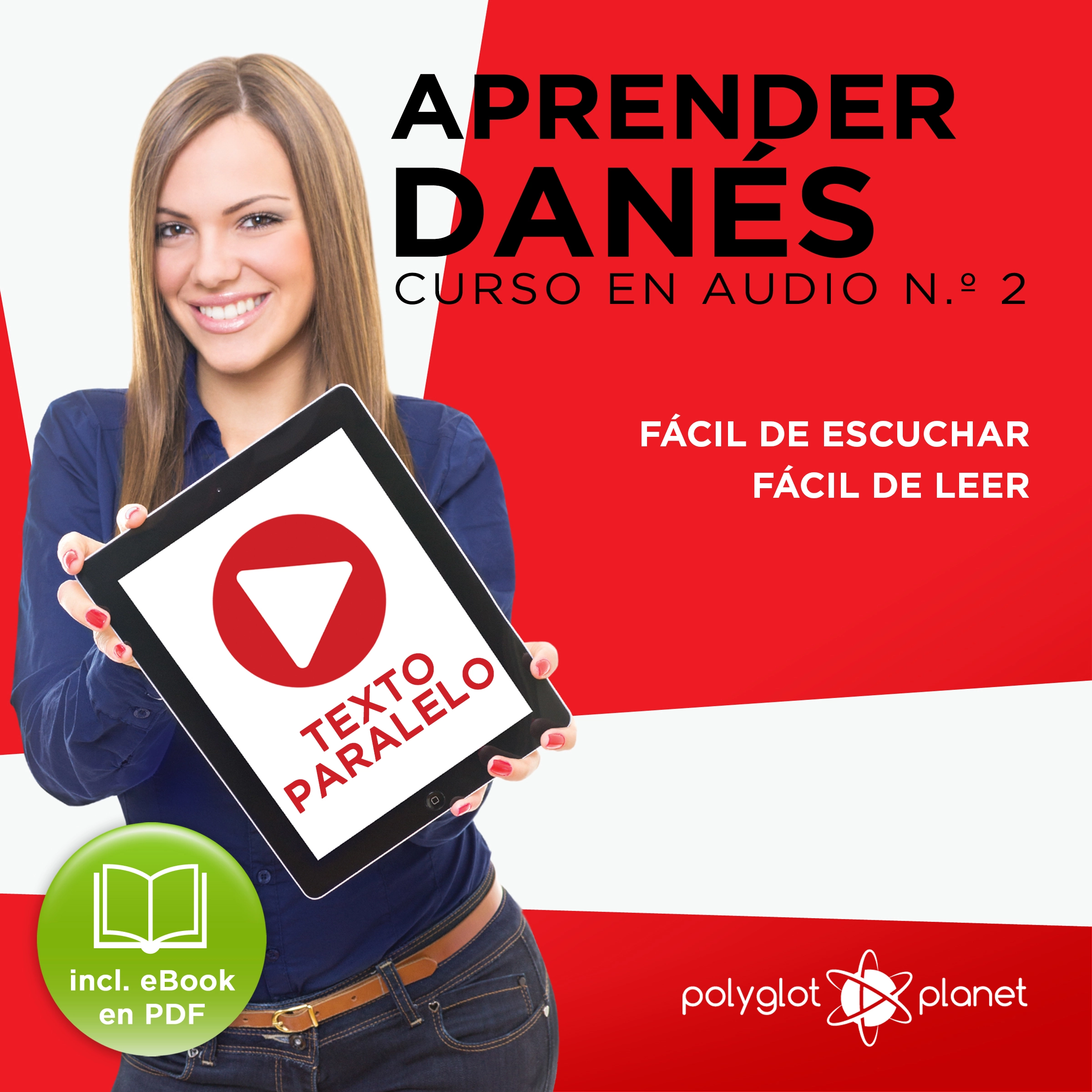 Aprender Danés - Texto Paralelo - Fácil de Leer - Fácil de Escuchar: Curso en Audio No. 2 [Learn Danish - Parallel Text - Easy Reader - Easy Audio: Audio Course No. 2]: Lectura Fácil en Danés by Polyglot Planet