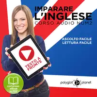 Imparare l'Inglese - Lettura Facile - Ascolto Facile - Testo a Fronte: Inglese Corso Audio, Num. 2 [Learn English - Easy Reading - Easy Audio] Audiobook by Polyglot Planet