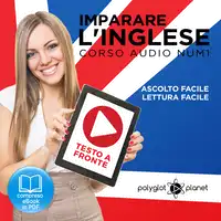 Imparare l'Inglese - Lettura Facile - Ascolto Facile - Testo a Fronte: Inglese Corso Audio, Num. 1 [Learn English - Easy Reading - Easy Audio] Audiobook by Polyglot Planet