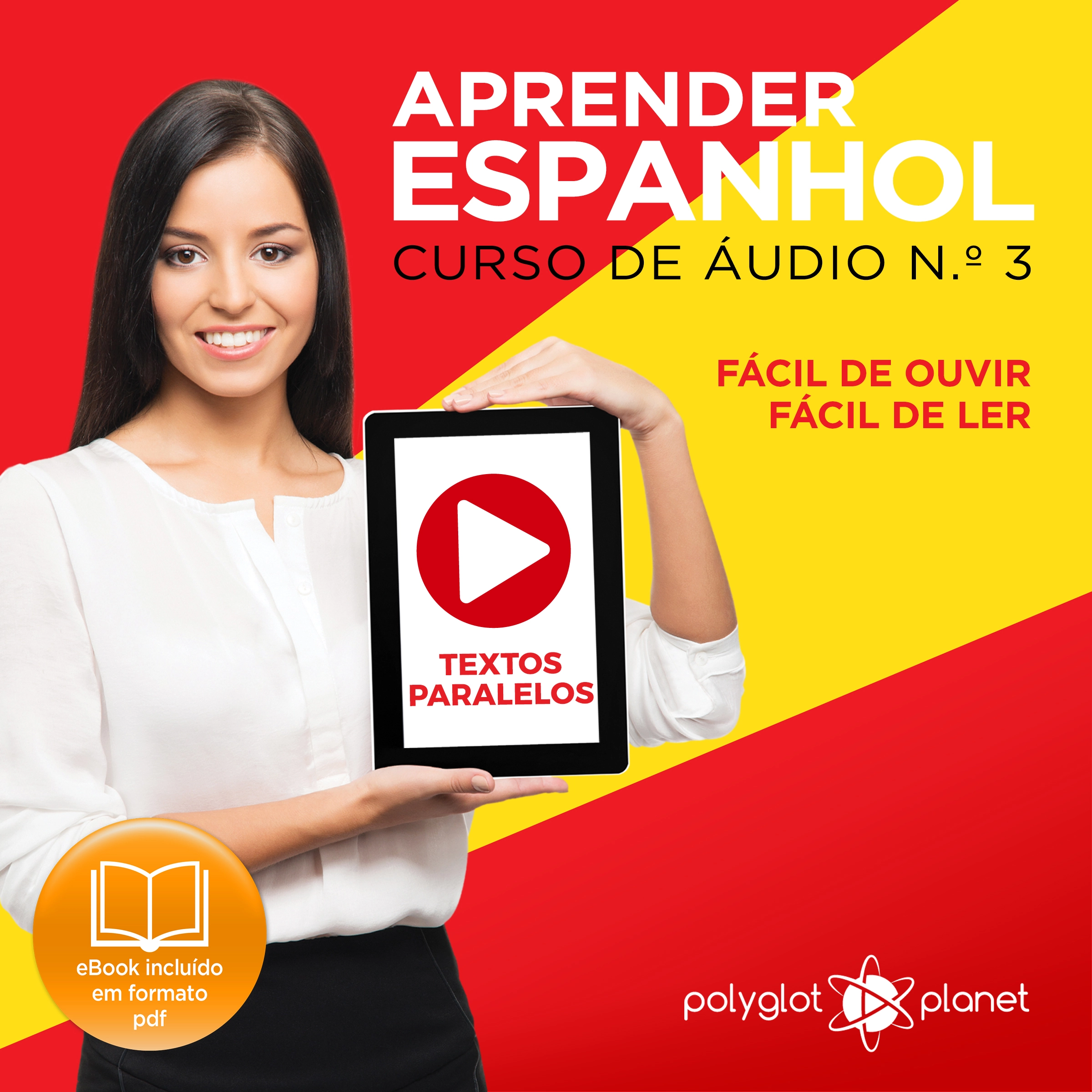 Aprender Espanhol - Textos Paralelos - Fácil de ouvir - Fácil de ler CURSO DE ÁUDIO DE ESPANHOL N.o 3 - Aprender Espanhol - Aprenda com Áudio by Polyglot Planet