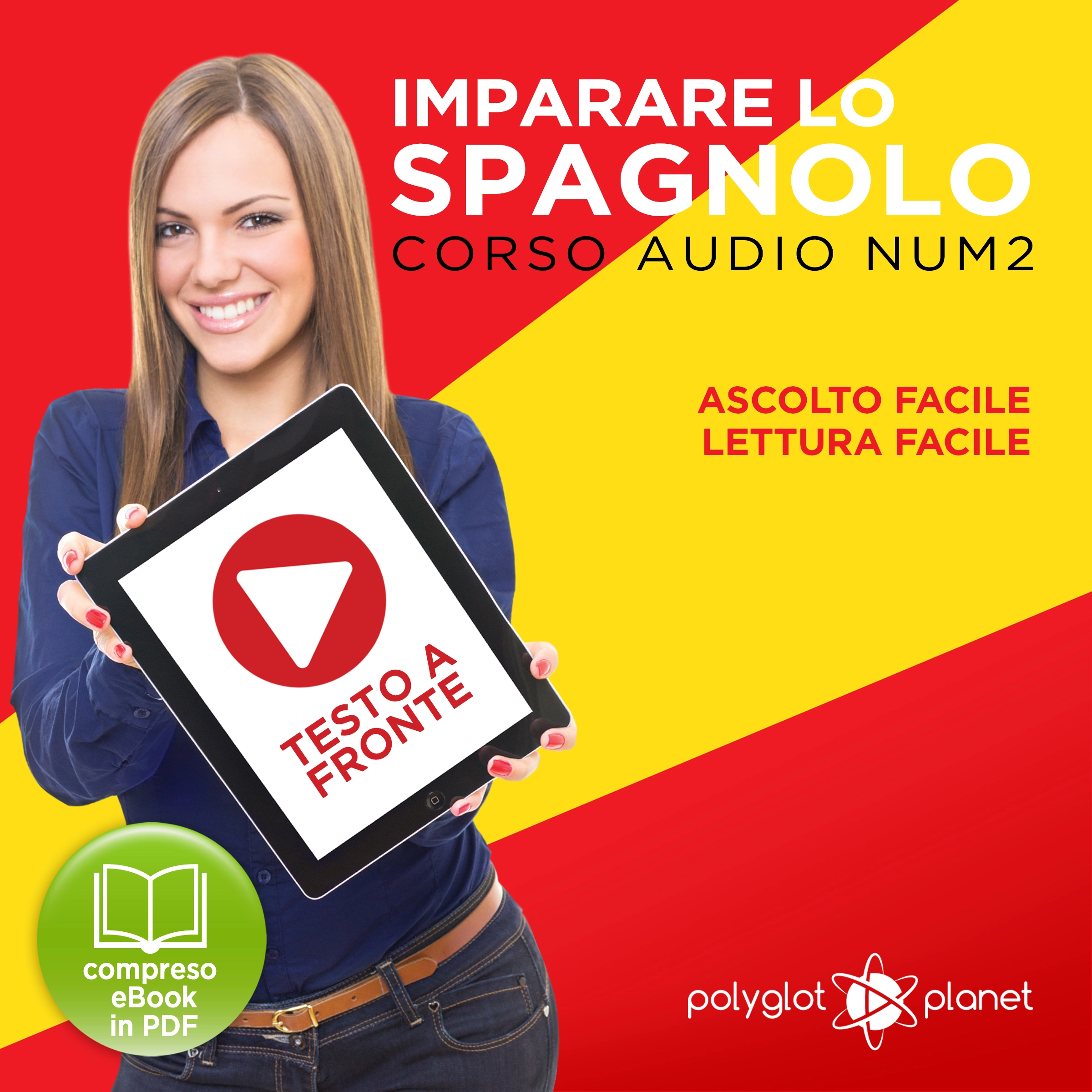 Imparare lo Spagnolo - Lettura Facile - Ascolto Facile - Testo a Fronte: Spagnolo Corso Audio Num. 2 [Learn Spanish - Easy Reading - Easy Listening] by Polyglot Planet