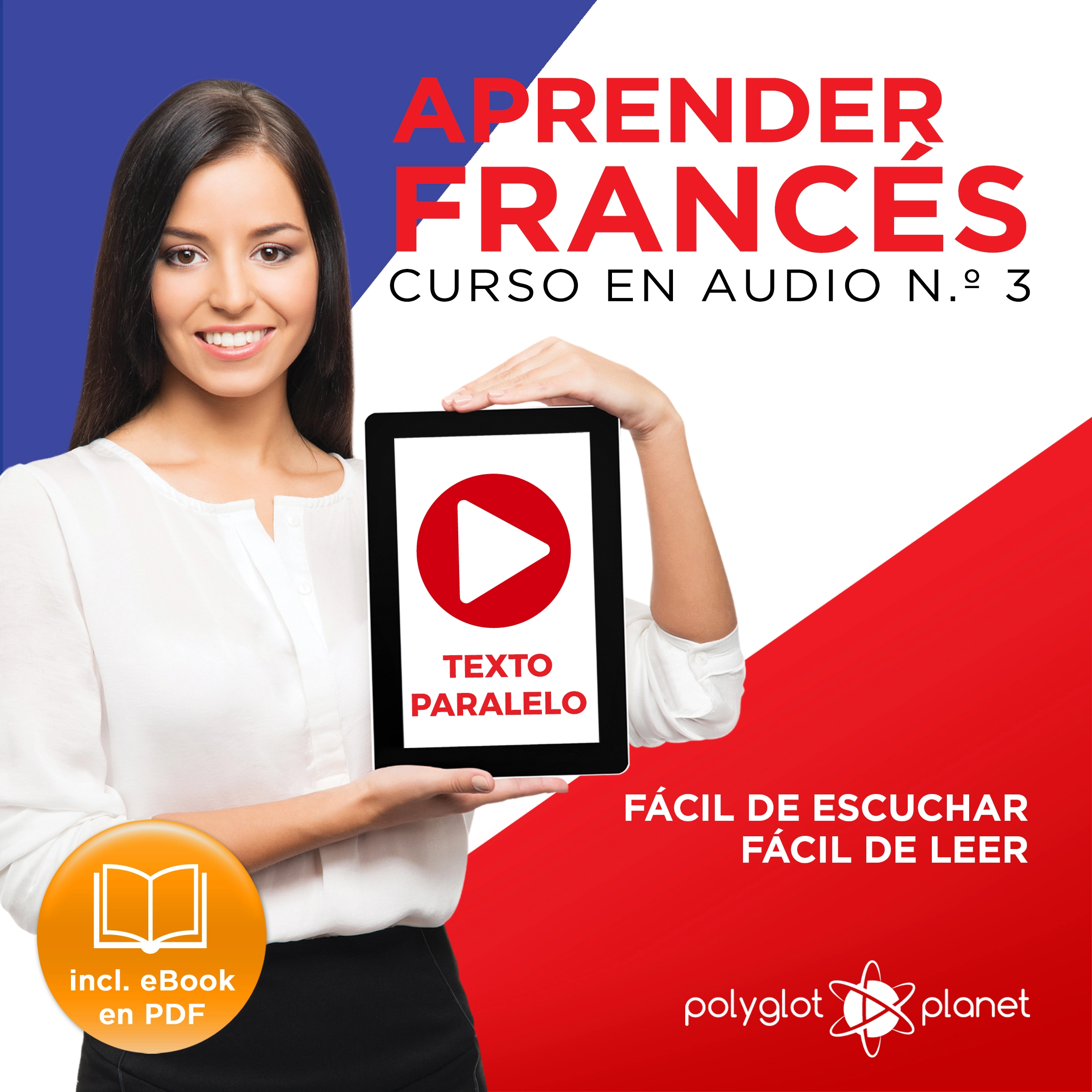 Aprender Francés - Texto Paralelo Curso en Audio, No. 3 - Fácil de Leer - Fácil de Escuchar [Learn French - Parallel Text Audio Course, No. 3] Audiobook by Polyglot Planet