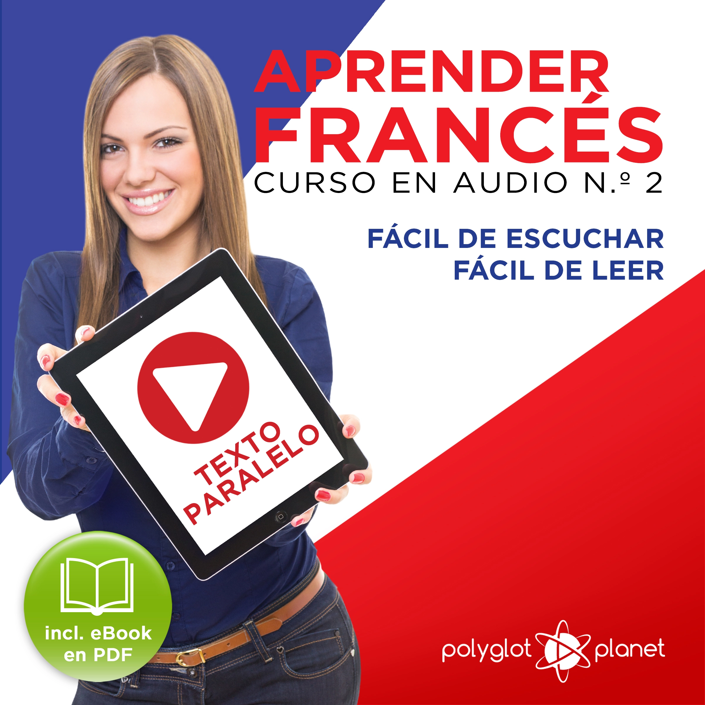 Aprender Francés - Texto Paralelo Curso en Audio, No. 2 - Fácil de Leer - Fácil de Escuchar [Learn French - Parallel Text Audio Course No. 2] by Polyglot Planet