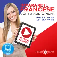 Imparare il Francese: Lettura Facile - Ascolto Facile - Testo a Fronte: Francese Corso Audio Num. 1 [Learn French: Easy Reading - Easy Audio] Audiobook by Polyglot Planet