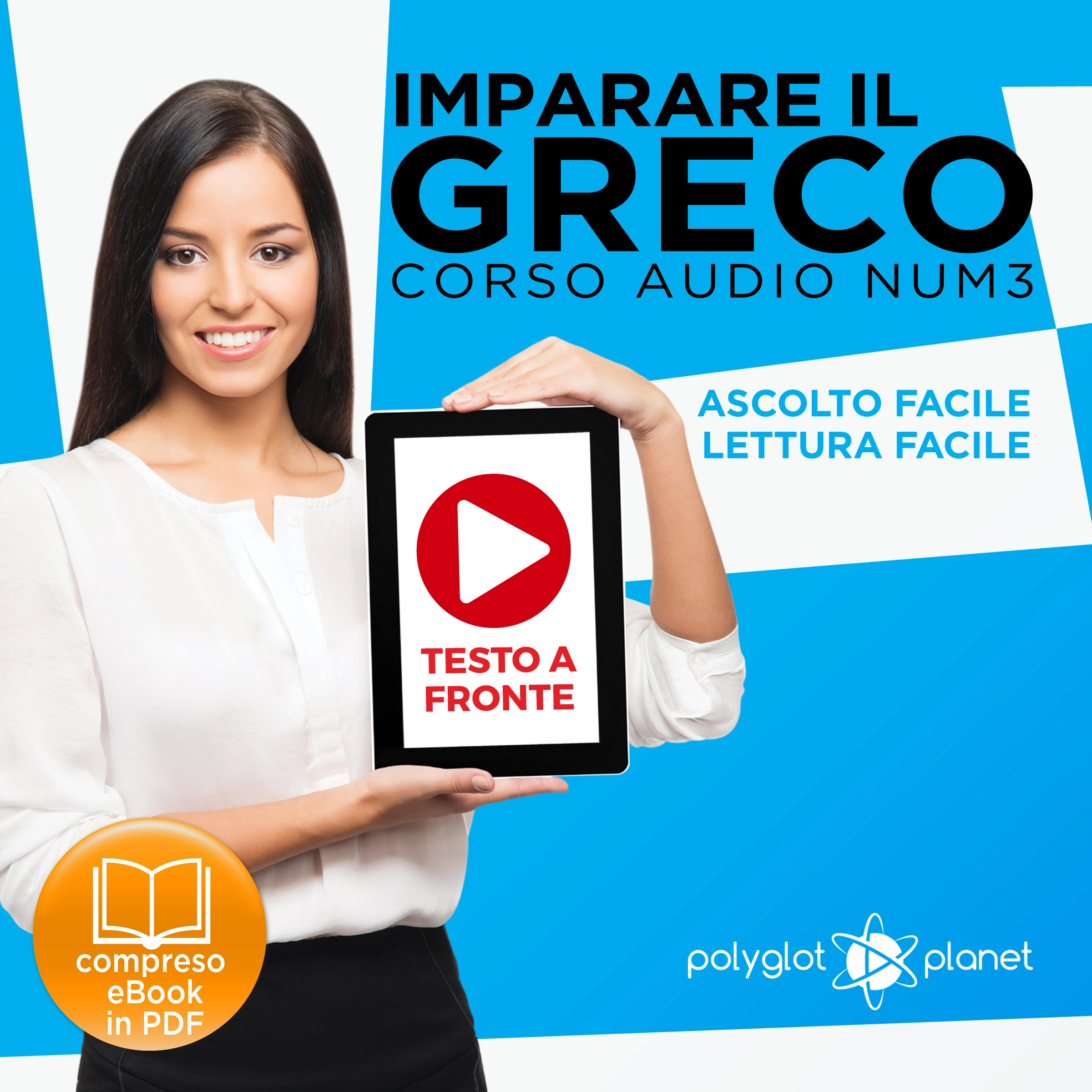 Imparare il Greco - Lettura Facile - Ascolto Facile - Testo a Fronte: Greco Corso Audio, Num. 3 [Learn Greek - Easy Reading - Easy Listening] by Polyglot Planet