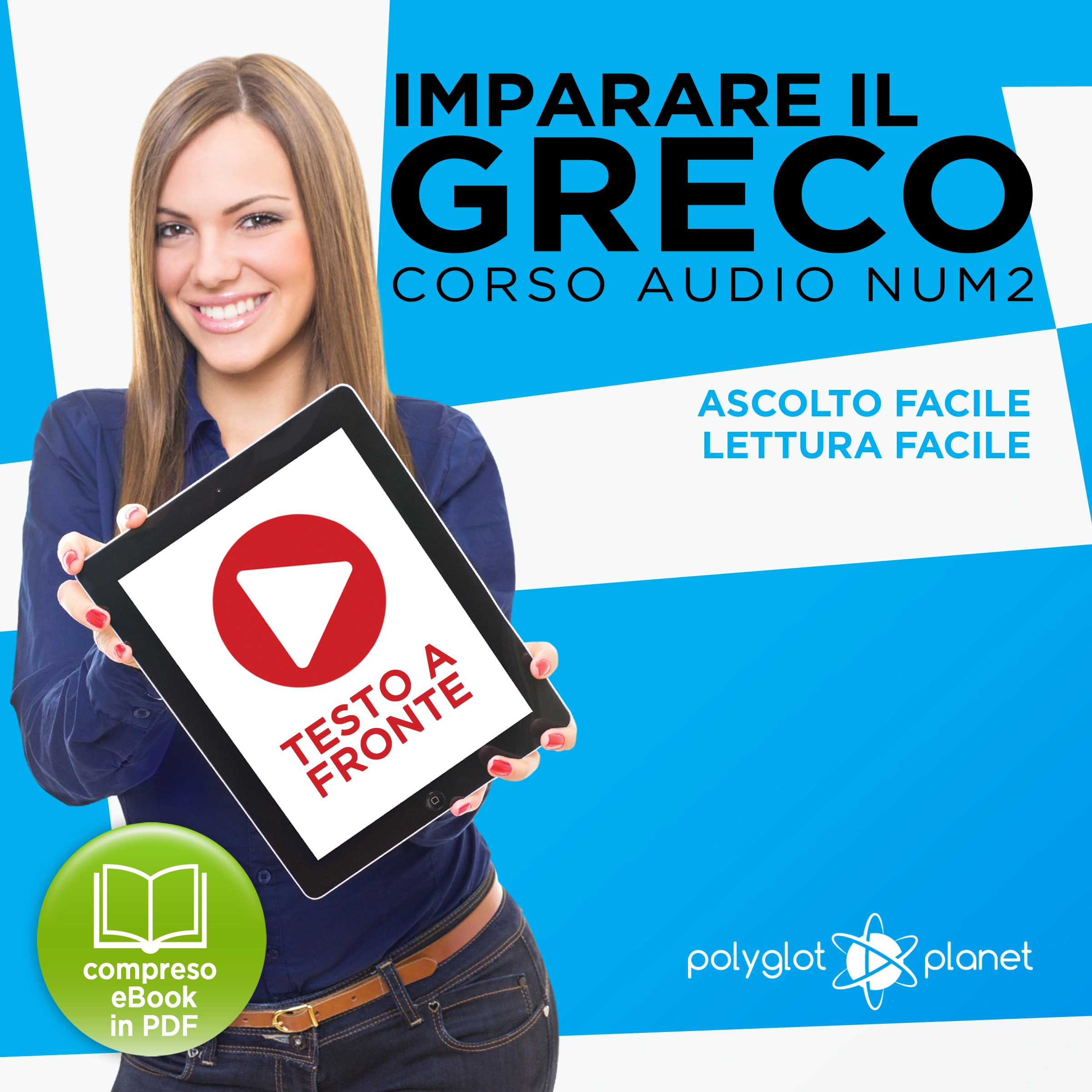 Imparare il Greco - Lettura Facile - Ascolto Facile - Testo a Fronte: Greco Corso Audio, Num. 2 [Learn Greek - Easy Reading - Easy Listening] by Polyglot Planet