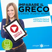 Imparare il Greco - Lettura Facile - Ascolto Facile - Testo a Fronte: Greco Corso Audio, Num. 2 [Learn Greek - Easy Reading - Easy Listening] Audiobook by Polyglot Planet