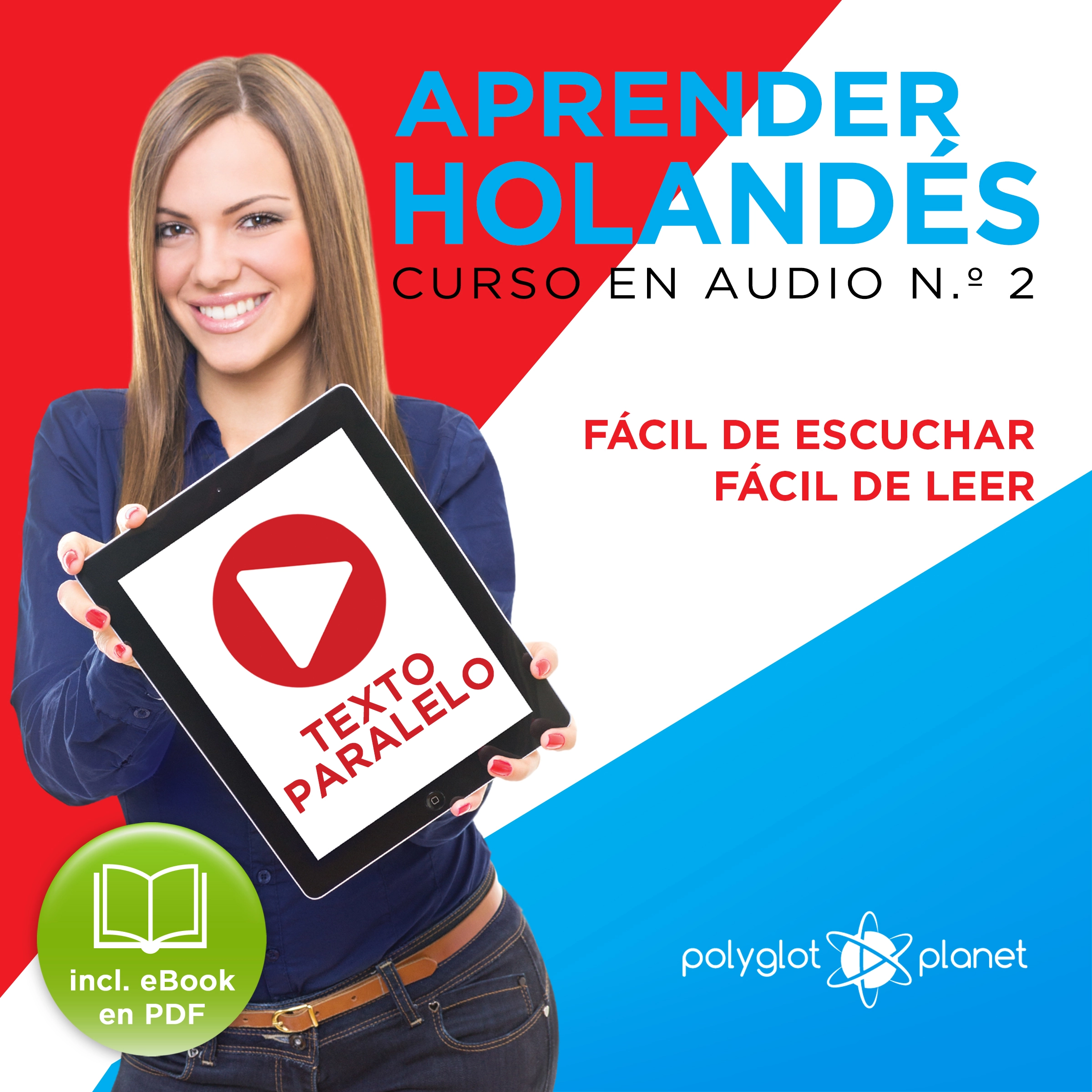 Aprender Holandés - Fácil de Leer - Fácil de Escuchar - Texto Paralelo: Curso en Audio No. 2 [Learn Dutch: Audio Course No. 2]: Lectura Fácil en Holandés by Polyglot Planet