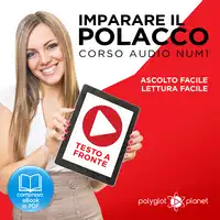 Imparare il Polacco - Lettura Facile - Ascolto Facile - Testo a Fronte: Polacco Corso Audio Num. 1 [Learn Polish - Easy Reading - Easy Listening] Audiobook by Polyglot Planet