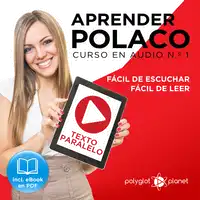 Aprender Polaco - Texto Paralelo - Fácil de Leer - Fácil de Escuchar: Curso en Audio No. 1 [Learn Polish - Parallel Text - Easy Reader - Easy Audio: Audio Course No. 1]: Lectura Fácil en Polaco Audiobook by Polyglot Planet