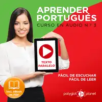 Aprender Portugués - Texto Paralelo - Fácil de Leer - Fácil de Escuchar: Curso en Audio, No. 3 [Learn Portugese - Parallel Text - Easy Reader - Easy Audio - Audio Course No. 3]: Lectura Fácil en Portugués Audiobook by Polyglot Planet