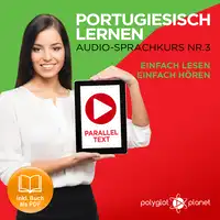 Portugiesisch Lernen: Einfach Lesen, Einfach Hören: Paralleltext: Portugiesisch Audio Sprachkurs Nr. 3 - Der Portugiesisch Easy Reader - Easy Audio Sprachkurs Audiobook by Polyglot Planet