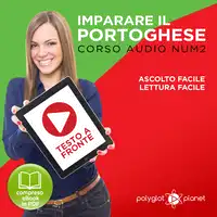 Imparare il Portoghese - Lettura Facile - Ascolto Facile - Testo a Fronte: Portoghese Corso Audio Num.2 [Learn Portuguese - Easy Reader - Easy Audio] Audiobook by Polyglot Planet