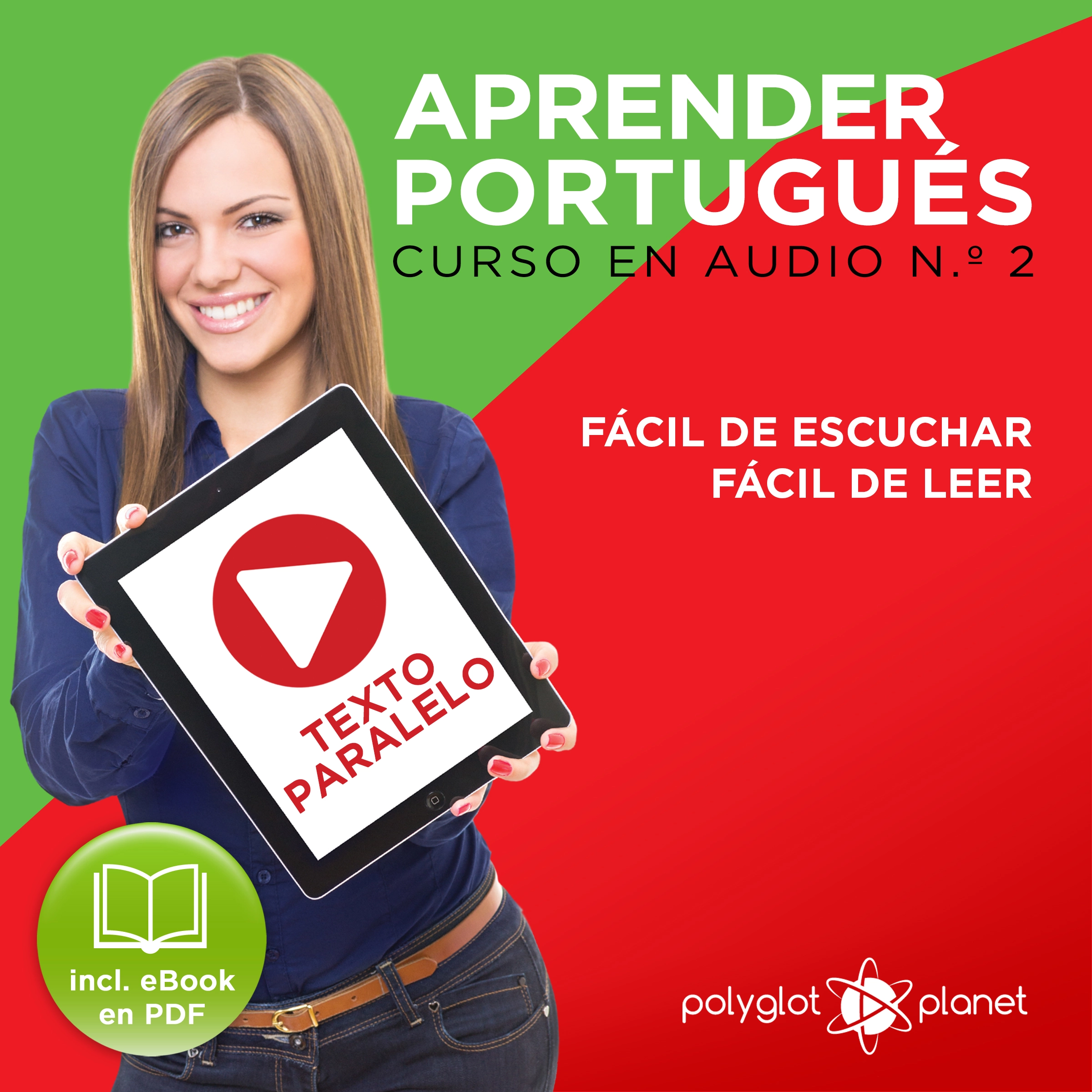 Aprender Portugués - Texto Paralelo - Fácil de Leer - Fácil de Escuchar: Curso en Audio, No. 2 [Learn Portugese - Parallel Text - Easy Reader - Easy Audio: Audio Course No. 2]: Lectura Fácil en Portugués by Polyglot Planet