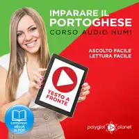 Imparare il Portoghese - Lettura Facile - Ascolto Facile - Testo a Fronte: Portoghese Corso Audio Num.1 [Learn Portuguese - Easy Reader - Easy Audio] Audiobook by Polyglot Planet