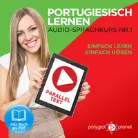 Portugiesisch Lernen: Einfach Lesen, Einfach Hören: Paralleltext: Portugiesisch Audio Sprachkurs Nr. 1 - Der Portugiesisch Easy Reader - Easy Audio Sprachkurs Audiobook by Polyglot Planet