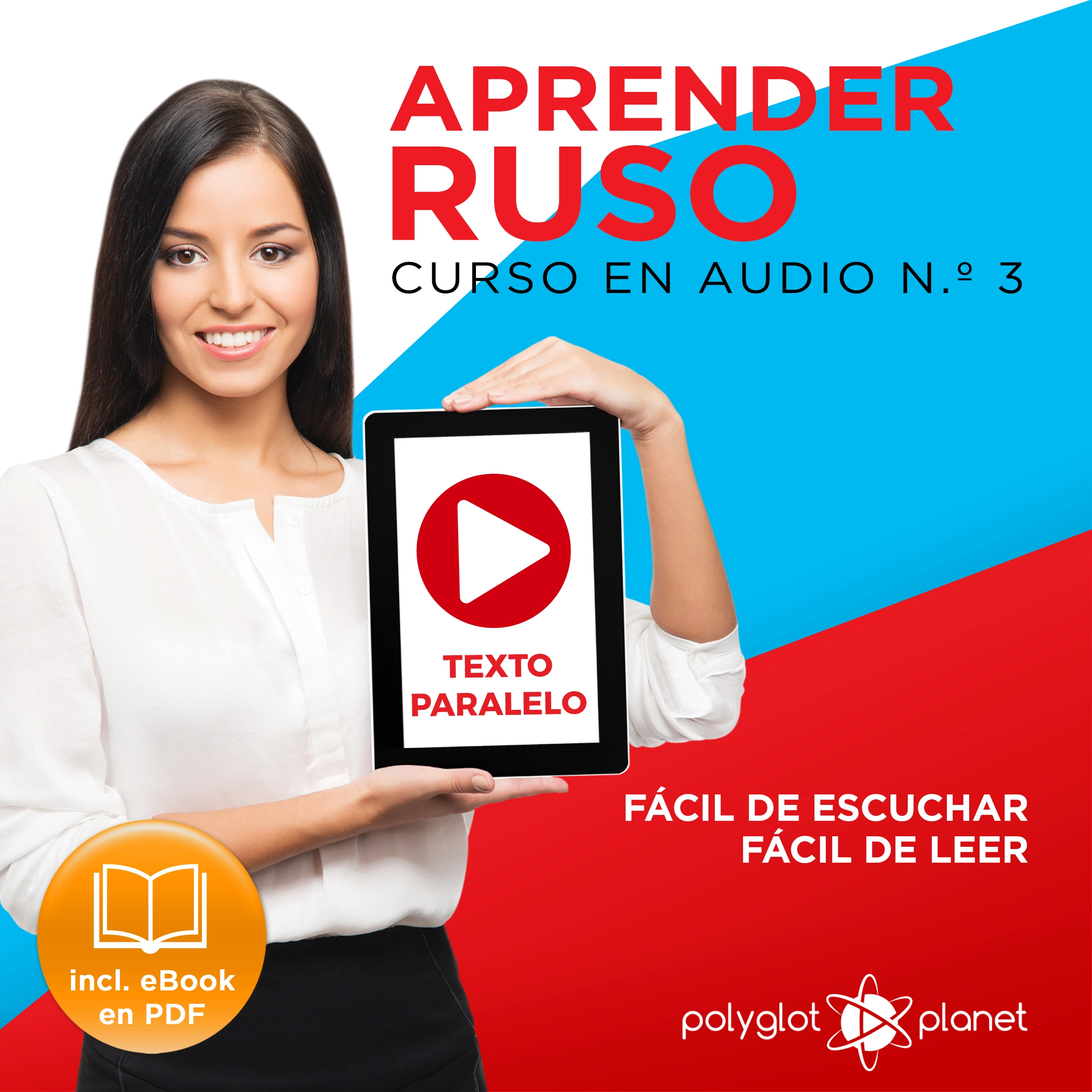 Aprender Ruso - Texto Paralelo - Fácil de Leer - Fácil de Escuchar: Curso en Audio, No. 3 [Learn Russian - Parallel Text - Easy Reader - Easy Audio: Audio Course No. 3]: Lectura Fácil en Ruso by Polyglot Planet