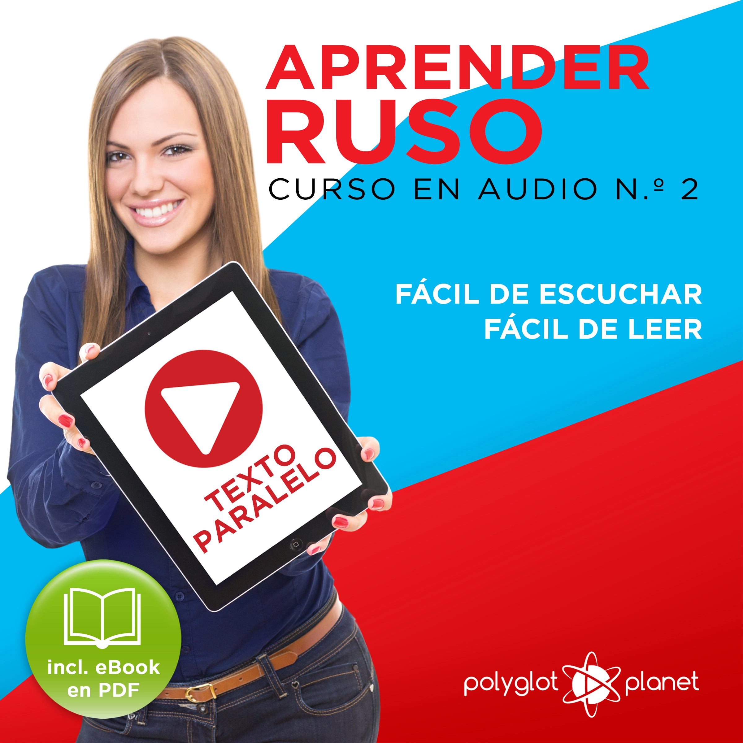 Aprender Ruso - Texto Paralelo - Fácil de Leer - Fácil de Escuchar: Curso en Audio, No. 2 [Learn Russian - Parallel Text - Easy Reader - Easy Audio: Audio Course No. 2]: Lectura Fácil en Ruso by Polyglot Planet