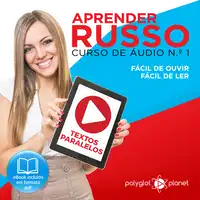 Aprender Russo - Textos Paralelos - Fácil de ouvir - Fácil de ler CURSO DE ÁUDIO DE RUSSO N.o 1 - Aprender Russo - Aprenda com Áudio Audiobook by Polyglot Planet