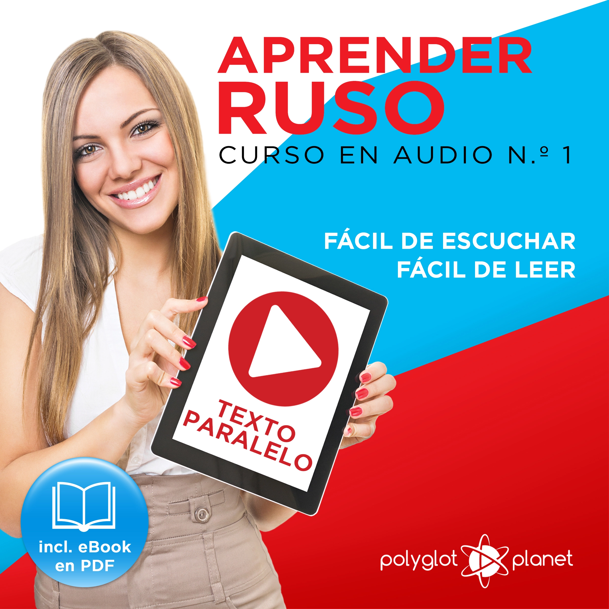 Aprender Ruso - Texto Paralelo - Fácil de Leer - Fácil de Escuchar: Curso en Audio, No. 1 [Learn Russian - Parallel Text - Easy Reader - Easy Audio: Audio Course, No. 1]: Lectura Fácil en Ruso by Polyglot Planet