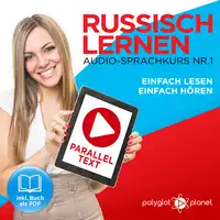 Russisch Lernen: Einfach Lesen, Einfach Hören: Paralleltext Audio-Sprachkurs Nr. 1 - Der Russisch Easy Reader - Easy Audio Sprachkurs Audiobook by Polyglot Planet