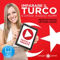 Imparare il Turco - Lettura Facile - Ascolto Facile - Testo a Fronte: Turco Corso Audio Num. 1 [Learn Turkish - Easy Reading - Easy Listening] Audiobook by Polyglot Planet