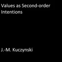 Values as Second-order Intentions Audiobook by J.-M. Kuczynski