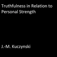 Truthfulness in Relation to Personal Strength Audiobook by J.-M. Kuczynski