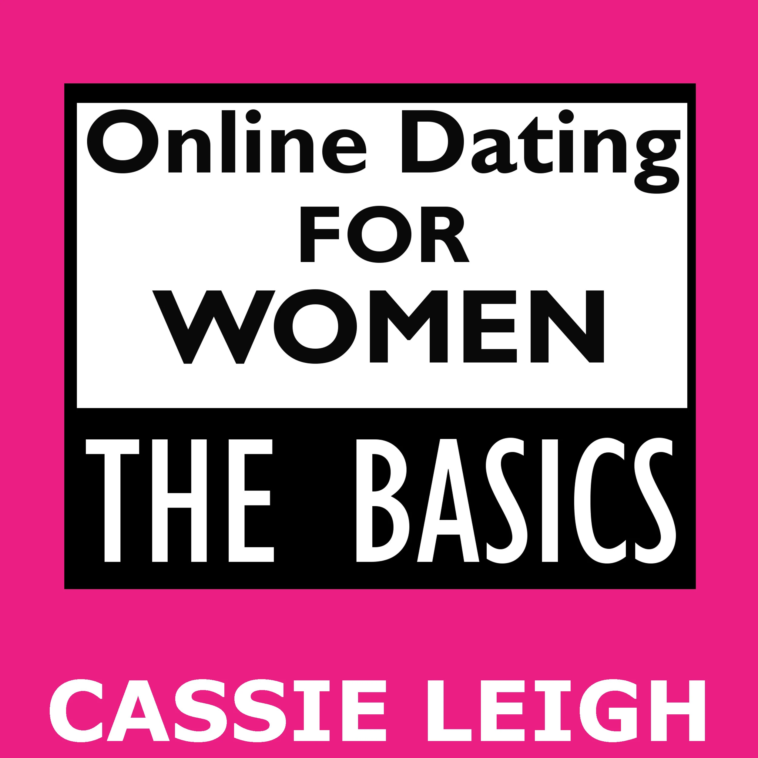 Online Dating for Women: The Basics Audiobook by Cassie Leigh