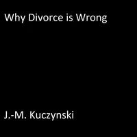 Why Divorce is Wrong Audiobook by J.-M. Kuczynski