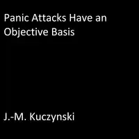 Panic Attacks Have an Objective Basis Audiobook by J.-M. Kuczynski