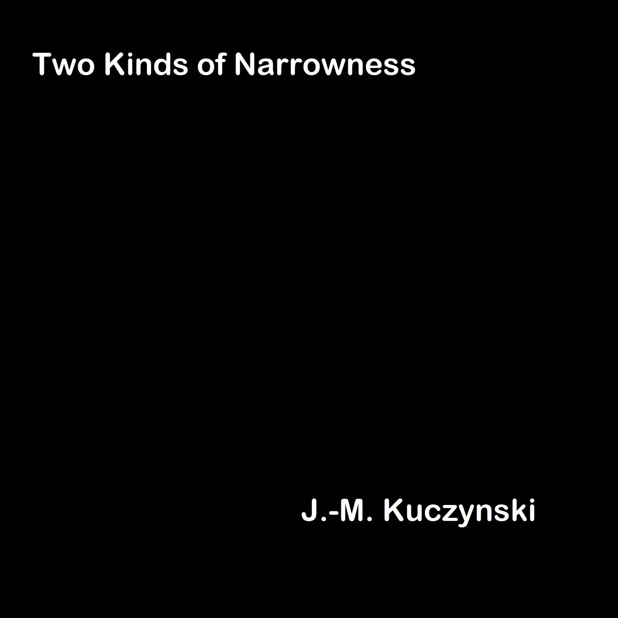Two Kinds of Narrowness Audiobook by J.-M. Kuczynski