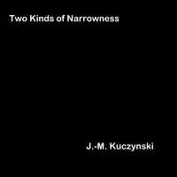 Two Kinds of Narrowness Audiobook by J.-M. Kuczynski