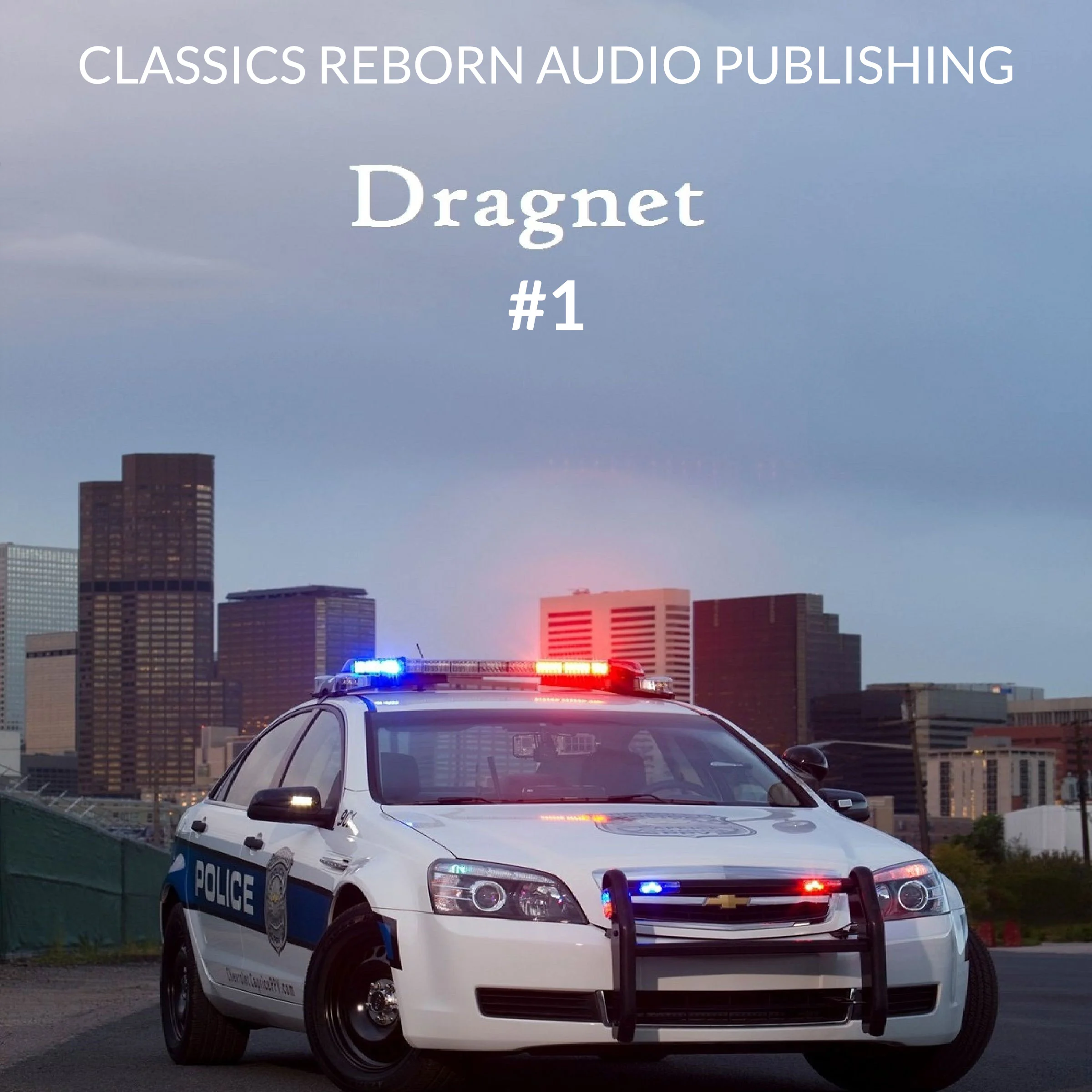 Detective: Dragnet #1 by Classics Reborn Audio Publishing Audiobook