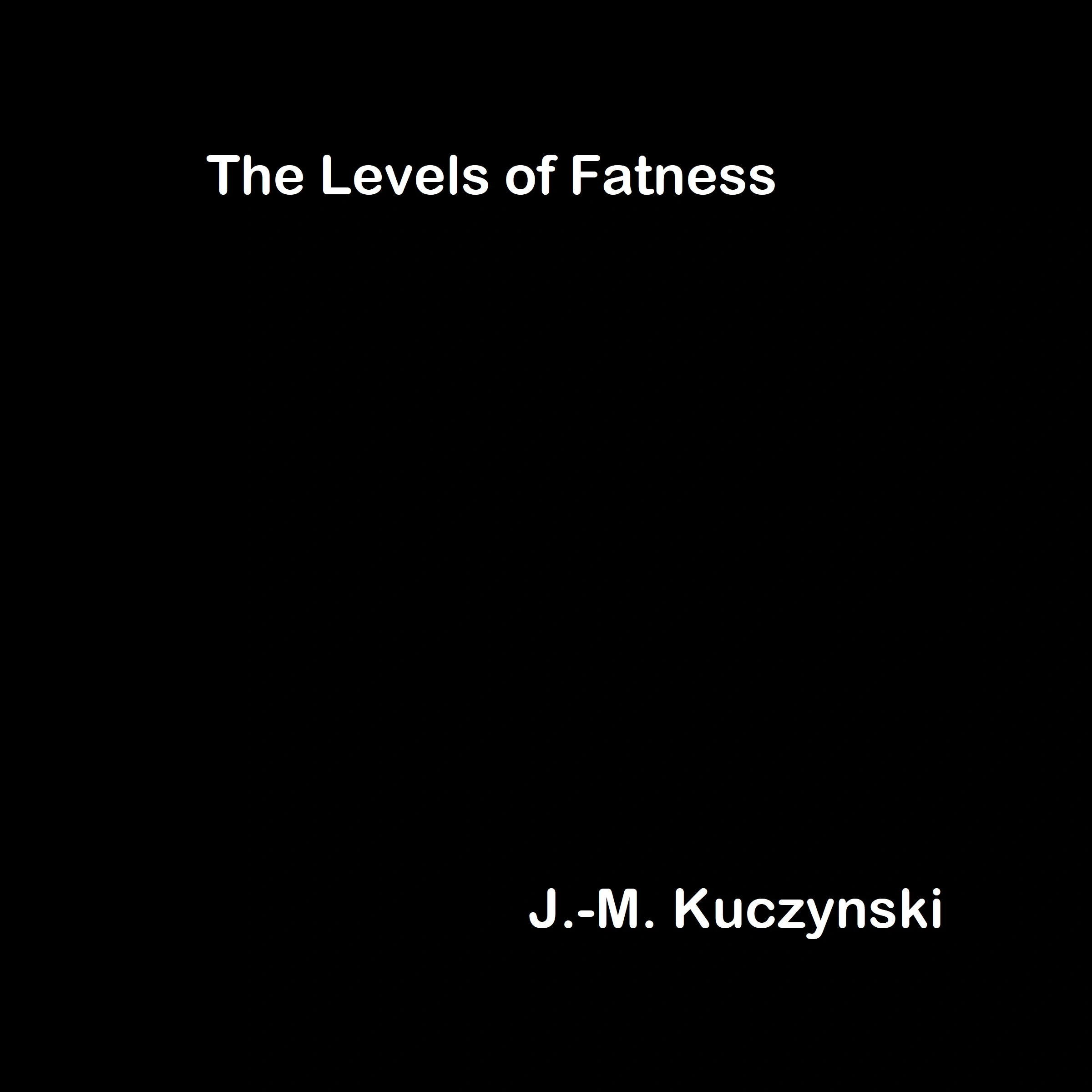 The Levels of Fatness Audiobook by J.-M. Kuczynski